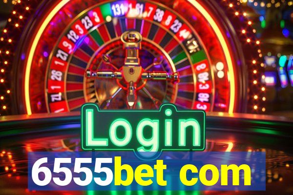6555bet com
